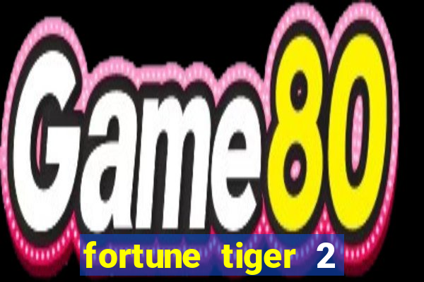 fortune tiger 2 demo free